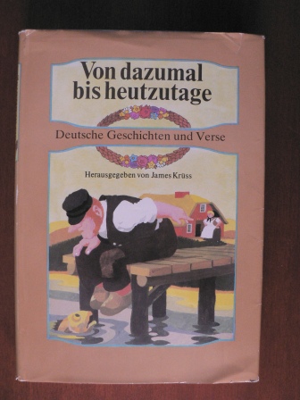 James Krüss/Eberhard Binder (Illustr.)  Von dazumal bis heutzutage. Deutsche Geschichten und Verse - Ein Hausbuch 