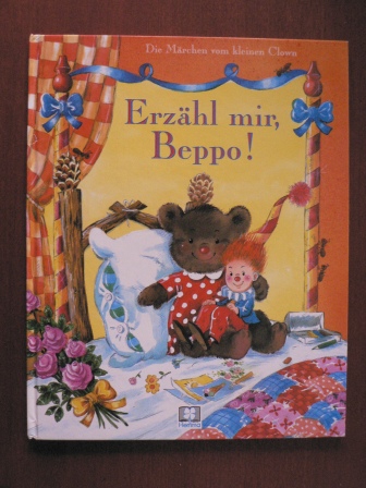 Hana Primussová/Jeanine Rahir (Illustr.)/Harald Scheel (Übersetz.)  Erzähl mir, Beppo! Die Märchen vom kleinen Clown (großformatig) 