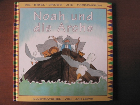 Scarsbrook, Jane/Lewis, Jan (Illustr.)  Noah und die Arche - Die Bibel gross und farbenfroh 