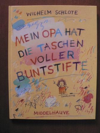 Schlote, Wilhelm  Mein Opa hat die Taschen voller Buntstifte 