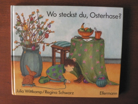 Wittkamp, Julia (Illustr.)/Schwarz, Regina  Wo steckst du Osterhase? - Bilderbuch 