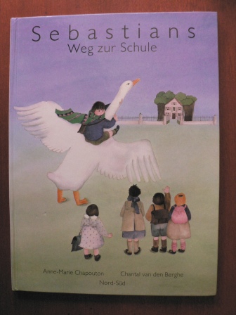Van den Berghe, Chantal (Illustr.)/Chapouton, Anne M  Sebastians Weg zur Schule 