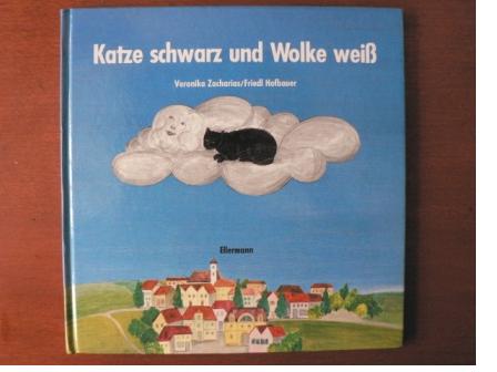 Veronika Zacharias (Illustr.)/Friedl Hofbauer  Katze schwarz und Wolke weiß. Eine Geschichte 