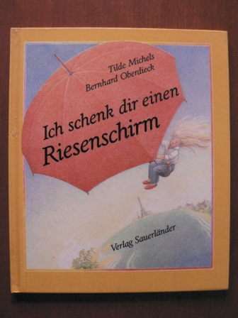 Michels, Tilde/Oberdieck, Bernhard (Illustr.)  Ich schenk dir einen Riesenschirm - Gedichte für Kinder 