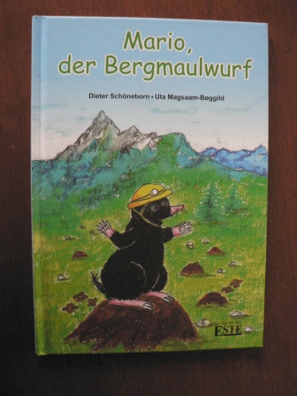 Dieter Schöneborn/Uta Magsaam-Boggild  Mario, der Bergmaulwurf 