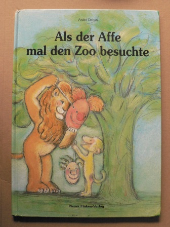 Dahan, André  Als der Affe mal den Zoo besuchte 