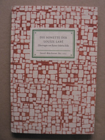 Rainer Maria Rilke (Übertragung)  Die vierundzwanzig Sonette der Louize Labé. Lyoneserin 1555. 