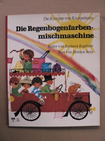 Barbara Kapferer (Illustr.)/Helmut Seitz (Text)  Die Knirpse von Knirpsheim: Die Regenbogenfarbenmischmaschine 