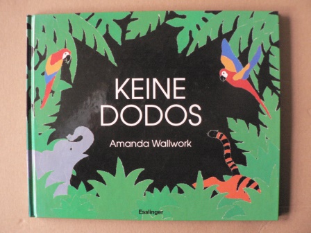 Wallwork, Amanda  Keine Dodos - Ein Zählbuch über bedrohte Tiere 