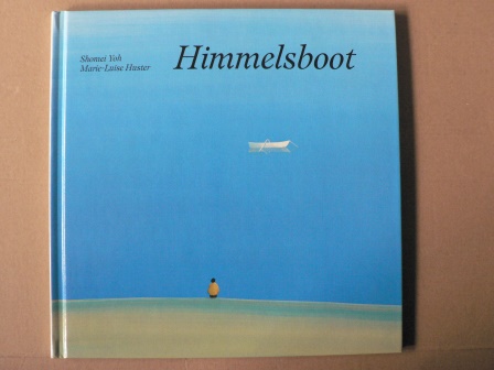 Yoh, Shomei (Illustr.)/Huster, Marie-Luise (Text)  Himmelsboot 