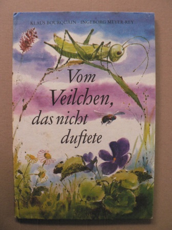 Klaus Bourquain/Ingeborg Meyer-Rey (Illustr.)  Vom Veilchen, das nicht duftete. Ein Märchen 