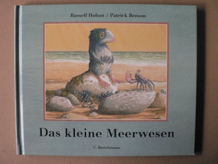 Hoban, Russell/Benson, Patrick (Illustr.)/Härtel, Susanne (Übersetz.,)  Das kleine Meerwesen 