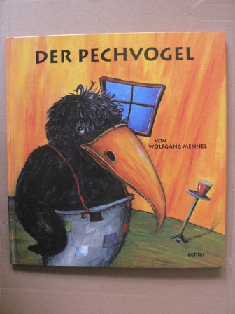 Mennel, Wolfgang  Der Pechvogel 