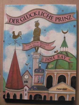 JaneRay (Illustr.)/Monika Schlitzer (Übersetz.)  Der glückliche Prinz. Nach einem Märchen von Oscar Wilde 