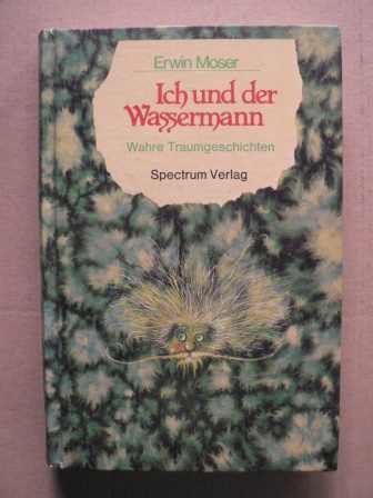 Erwin Moser  Ich und der Wassermann - Wahre Traumgeschichten 