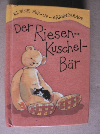 Tina Sendler (Verse)  Kleine Pop-up-Bärenparade: Der Riesen-Kuschel-Bär 