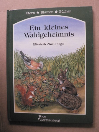 Zink-Pingel, Elisabeth  Ein kleines Waldgeheimnis 