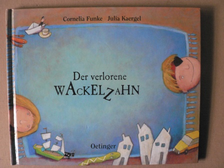 Funke, Cornelia/Kaergel, Julia  Der verlorene Wackelzahn 