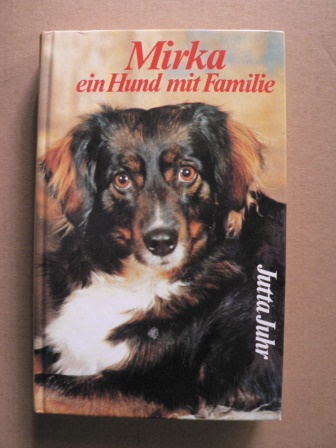 Jutta Juhr  Mirka, ein Hund mit Familie 