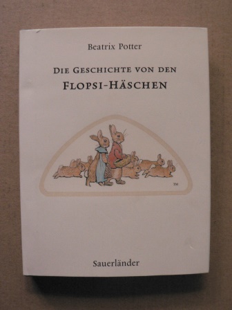 Potter, Beatrix/Krutz-Arnold, Cornelia (Übersetz.)  Die Geschichte von Flopsi-Häschen 