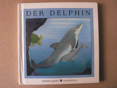 Arpone, Atenaide (Text)/Trabacchi, Franca (Illustr.)/Heufemann, Danielle (Übersetz.)  Reise durch die Natur- und Tierwelt: Der Delphin 