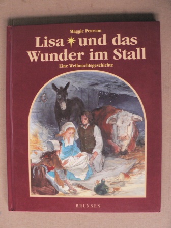 Pearson, Maggie/Rowe, Gavin (Illustr.)/Schmidt, Lilli (Übersetz.)  Lisa und das Wunder im Stall. Eine Weihnachtsgeschichte 