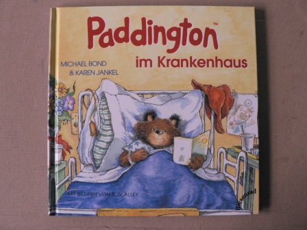 Michael Bond & Karen Jankel/R.W. Alley (Illustr.)/Hans-Georg Noack (Übersetz.)  Paddington im Krankenhaus 