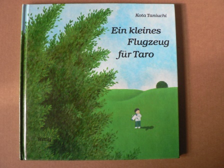 Taniuchi, Kota/Norden, Annemarie (Übersetz.)  Ein kleines Flugzeug für Taro 