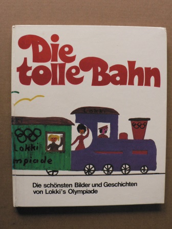 Schaaf, Egon (Gestaltung); Schubert, Günter (Produktion) ;  Susanne Celadnik (Illustr.)  Die tolle Bahn. Die schönsten Bilder und Geschichten von Lokki`s Olympiade 