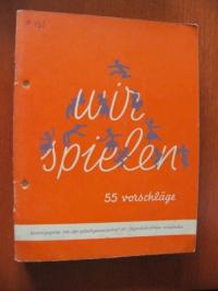 Magda Bauer  Wir spielen. 55 Vorschläge und einige Betrachtungen von M. Bauer 