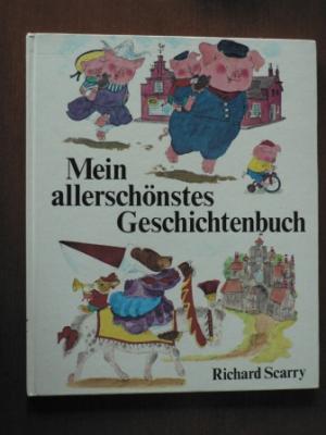 Richard Scarry/Annemarie v. Hill & Klaus Müller-Crepon  Mein allerschönstes Geschichtenbuch 