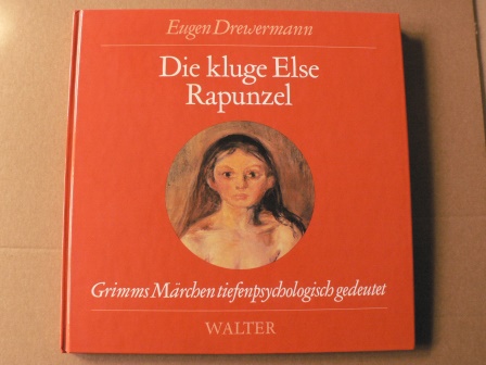 Eugen Drewermann  Die kluge Else/Rapunzel - Grimms Märchen tiefenpsychologisch gedeutet 