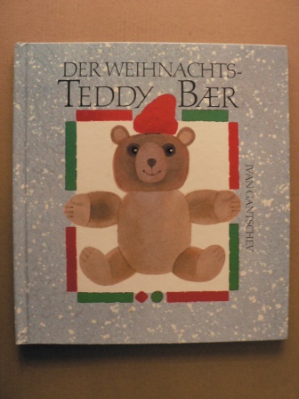 Gantschev, Ivan (Illustr.)/Baumann, Peter  Der Weihnachts-Teddybär 