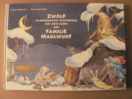 Gisa Pabst-Dibi/Lothar Halbhuber  (Illustr.)  Zwölf klirrendkalte Wintertage aus dem Leben der Familie Maulwurf 