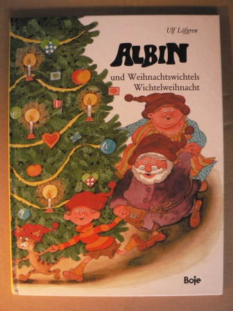 Löfgren, Ulf/Vittinghoff, Marianne (Übersetz.)  Albin und Weihnachtswichtels Wichtelweihnacht 