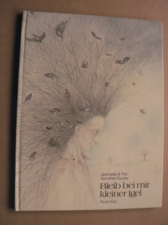 Flot, Jeanette B./Duntze, Dorotheée (Illustr.)/Bodlakova, Jitka & Frère, Anne (Übersetz.)  Bleib bei mir kleiner Igel 