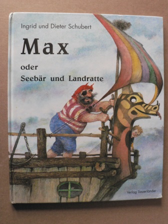 Schubert, Ingrid; Schubert, Dieter  Max oder Seebär und Landratte 