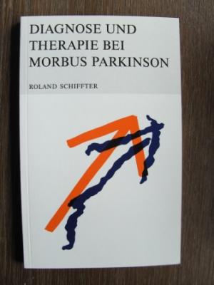 Schiffter, Roland  Diagnose und Therapie bei Morbus Parkinson. Kurzer Leitfaden für Praxis und Klinik. 