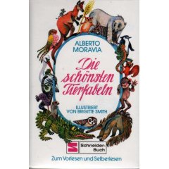 Alberto Moravia (Autor), Brigitte Smith (Illustr.)  Die schönsten Tierfabel 