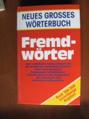   Neues Grosses Wörterbuch - Fremdwörter. Das verläßliche Nachschlagewerk der modernen deutschen Sprache. Alles über Herkunft, Bedeutung, Schreibweise, Silbentrennung und Aussprache der wichtigen und aktuellen Fremdwörter. 