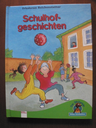 Reichenstetter, Friederun  Schulhofgeschichten. (Ab 6 J.). 