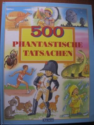 Anglea Royston (Autor), Ken McKie (Illustrator)  500 phantastische Tatsachen. 