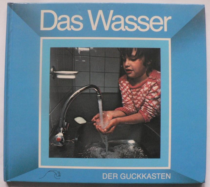 Lydia van Andel/Irmtraut Wittenburg/Paul Fekkes  Der Guckasten: Das Wasser 