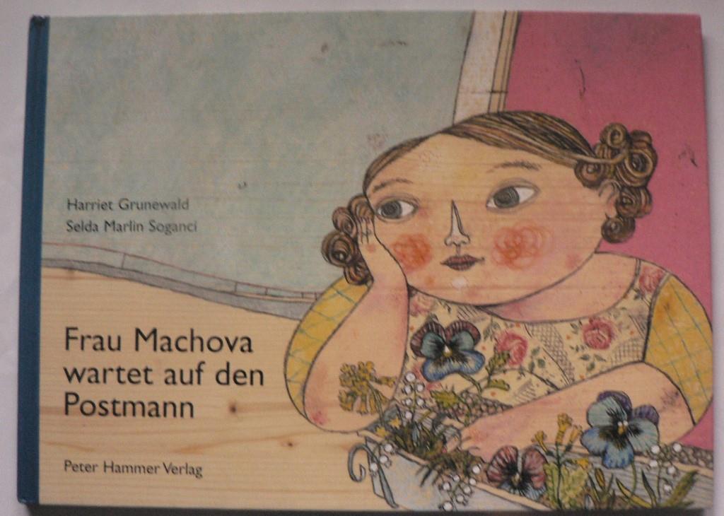 Grunewald, Harriet/Soganci, Selda Marlin  Frau Machova wartet auf den Postmann 