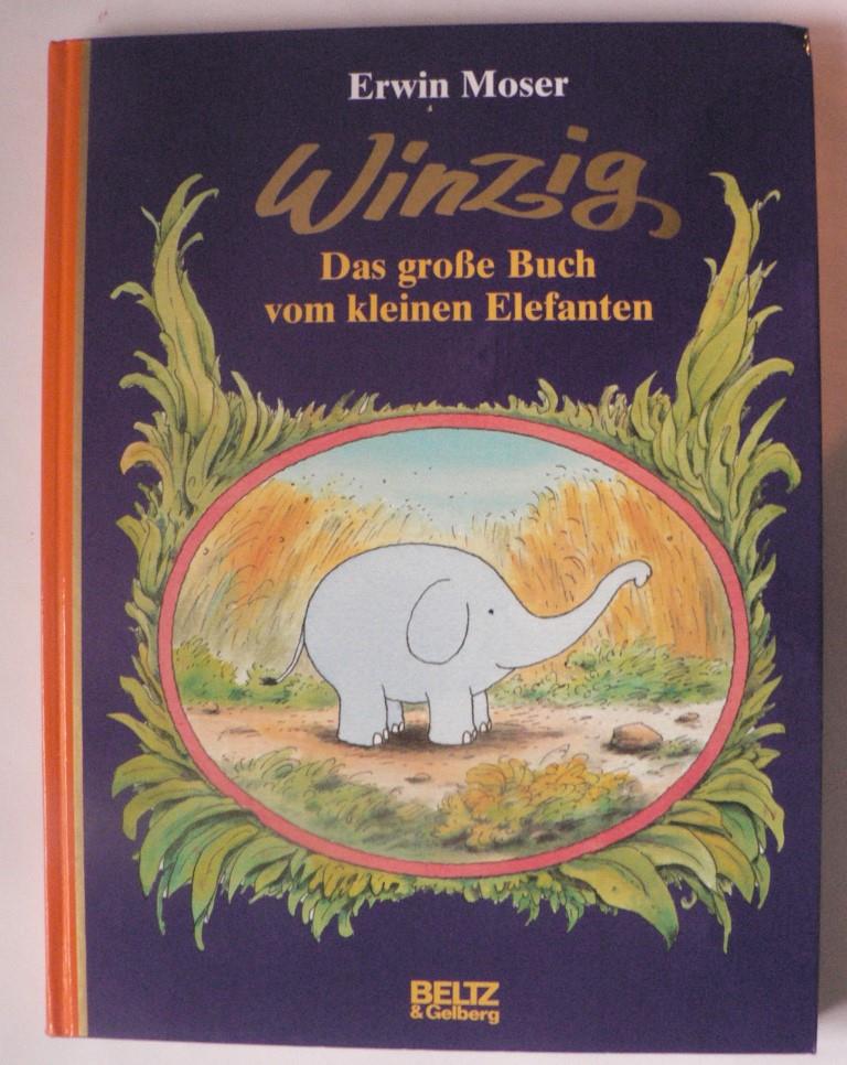 Moser, Erwin  Winzig. Das große Buch vom kleinen Elefanten 