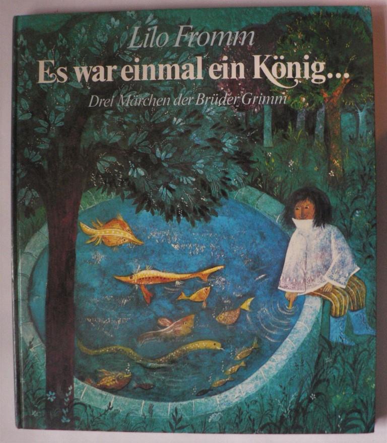 Lilo Fromm  Es war einmal ein König... Drei Märchen der Brüder Grimm 