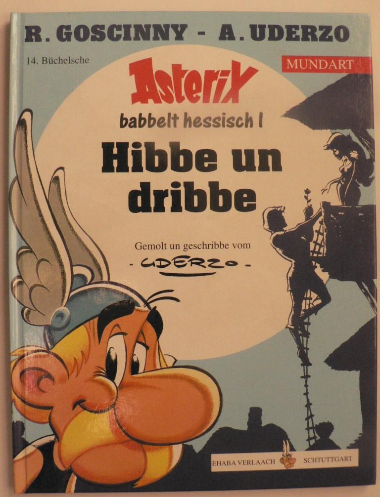 Goscinny, René/Uderzo, Albert  Asterix Mundart: Hibbe un dribbe (Hessisch I) 