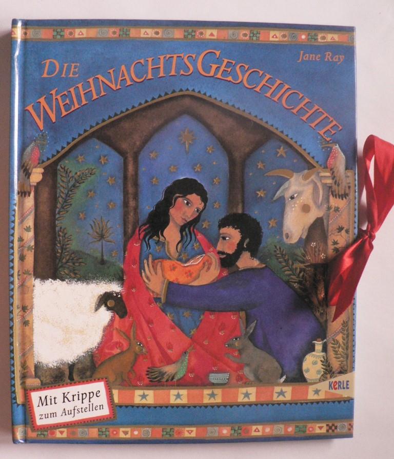 Ray, Jane  Die Weihnachtsgeschichte:  Erzählt in Anlehnung an die biblische Geschichte.  Mit Krippe zum Aufstellen 