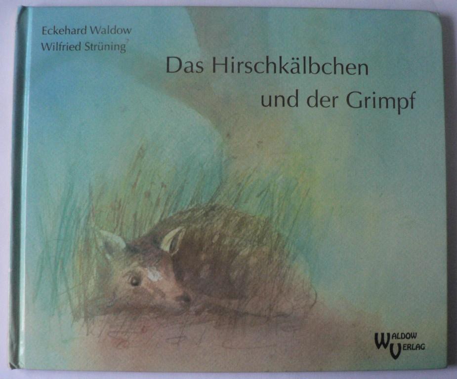 Waldow, Eckehard/Strüning, Wilfried  Das Hirschkälbchen und der Grimpf 