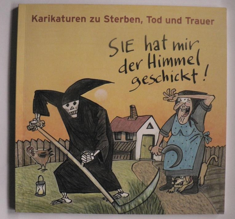 Frank Hoppmann/Birte Strohmeyer  Sie hat mir den Himmel geschickt! Karikaturen zum Sterben, Tod und Trauer 